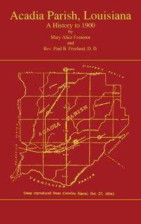 Cover image for Acadian Parish, Louisiana: A History to 1900 (Volume 1): A History to 1900