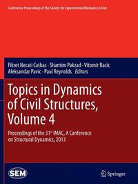 Cover image for Topics in Dynamics of Civil Structures, Volume 4: Proceedings of the 31st IMAC, A Conference on Structural Dynamics, 2013