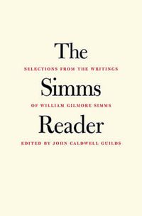 Cover image for The Simms Reader: Selections from the Writings of William Gilmore Simms