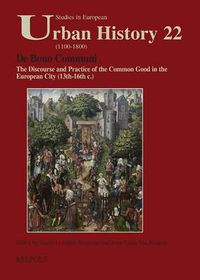 Cover image for De Bono Communi: The Discourse and Practice of the Common Good in the European City (13th-16th c.) = Discours Et Practiques Du Bien Commun Dans Les Villes d'Europe (XIIIe Au XVIe Siaecle)