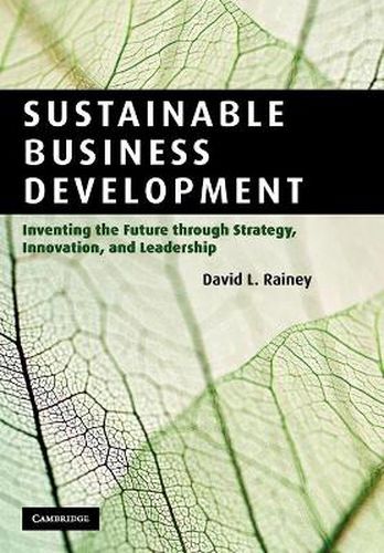 Cover image for Sustainable Business Development: Inventing the Future Through Strategy, Innovation, and Leadership