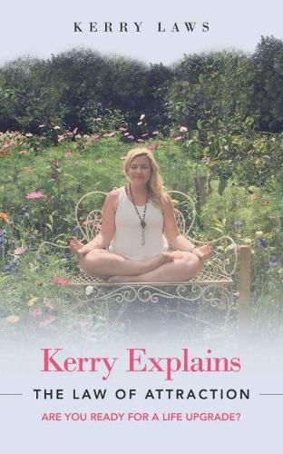 Cover image for Kerry Explains the Law of Attraction: Are You Ready for a Life Upgrade?