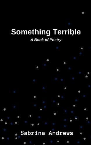 Cover image for Something Terrible: A Book of Poetry