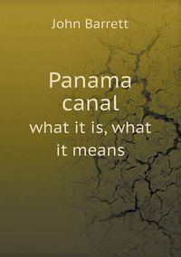 Cover image for Panama canal what it is, what it means