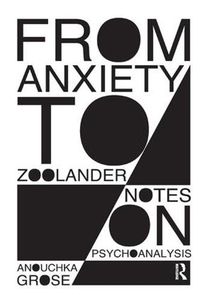 Cover image for From Anxiety to Zoolander: Notes on Psychoanalysis