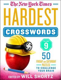 Cover image for The New York Times Hardest Crosswords Volume 9: 50 Friday and Saturday Puzzles to Challenge Your Brain