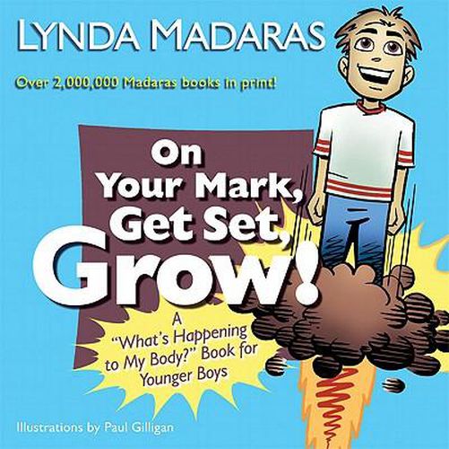Cover image for On Your Mark, Get Set, Grow!: A  What's Happening to My Body?  Book for Younger Boys