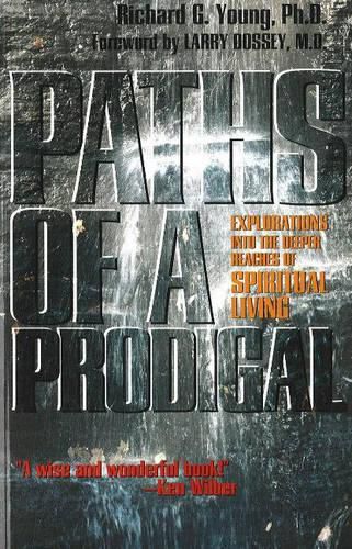 Cover image for Paths of a Prodigal: Explorations into the Deeper Reaches of Spiritual Living