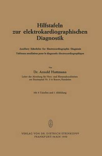 Cover image for Hilfstafeln zur Elektrokardiographischen Diagnostik: Auxiliary Schedules for Electrocardiographic Diagnosis Tableaux Auxiliaires Pour le Diagnostic Electrocardiographique