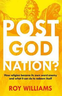 Cover image for Post-God Nation: How Religion Fell Off The Radar in Australia - and What Might be Done To Get It Back On