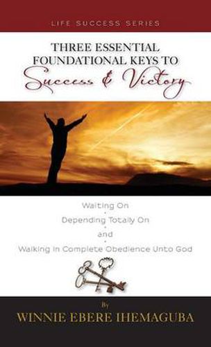 Cover image for Three Essential Foundational Keys to Success and Victory