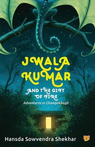 Cover image for Jwala Kumar and the Gift of Fire: Adventures in Champakbagh