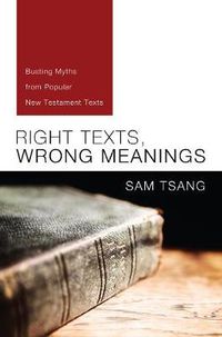 Cover image for Right Texts, Wrong Meanings: Busting Myths from Popular New Testament Texts