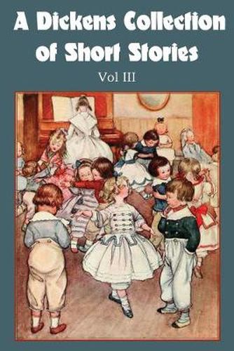 Cover image for A Dickens Collection of Short Stories Vol III