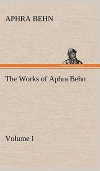 Cover image for The Works of Aphra Behn, Volume I