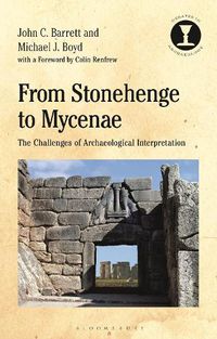 Cover image for From Stonehenge to Mycenae: The Challenges of Archaeological Interpretation