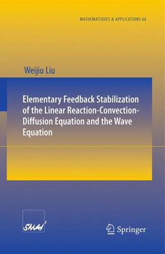 Cover image for Elementary Feedback Stabilization of the Linear Reaction-Convection-Diffusion Equation and the Wave Equation
