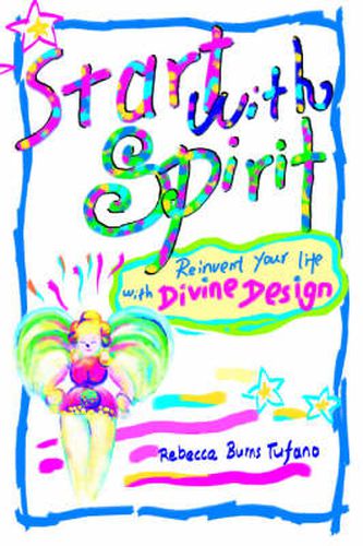 Cover image for Start with Spirit: Reinvent Your Life with Divine Design