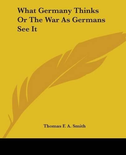 Cover image for What Germany Thinks Or The War As Germans See It