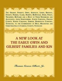 Cover image for A New Look at the Early Gwin and Gilbert Families and Kin