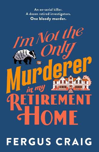 Cover image for I'm Not the Only Murderer in My Retirement Home