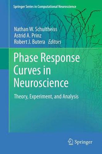 Cover image for Phase Response Curves in Neuroscience: Theory, Experiment, and Analysis