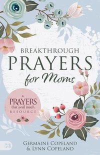 Cover image for Breakthrough Prayers for Moms