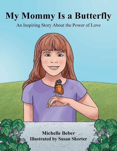 Cover image for My Mommy Is a Butterfly: An Inspiring Story About the Power of Love