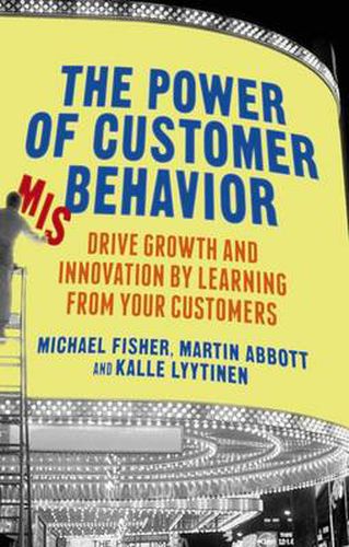 Cover image for The Power of Customer Misbehavior: Drive Growth and Innovation by Learning from Your Customers