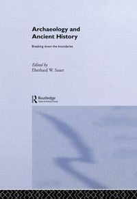 Cover image for Archaeology and Ancient History: Breaking Down the Boundaries