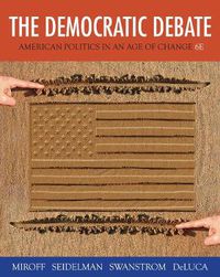 Cover image for The Democratic Debate: American Politics in an Age of Change