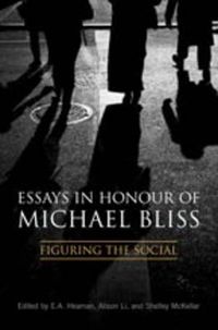 Cover image for Essays in Honour of Michael Bliss: Figuring the Social