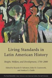 Cover image for Living Standards in Latin American History: Height, Welfare, and Development, 1750-2000