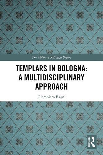 Cover image for Templars in Bologna: A Multidisciplinary Approach