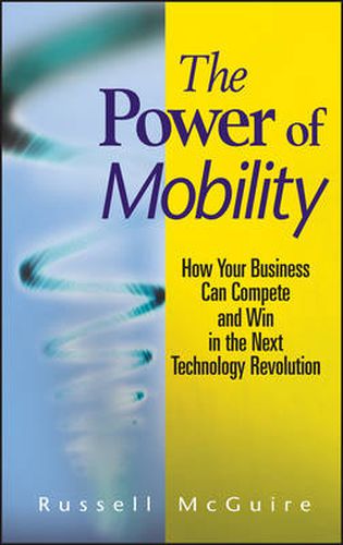 Cover image for The Power of Mobility: How Your Business Can Compete and Win in the Next Technology Revolution