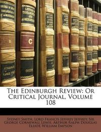 Cover image for The Edinburgh Review: Or Critical Journal, Volume 108