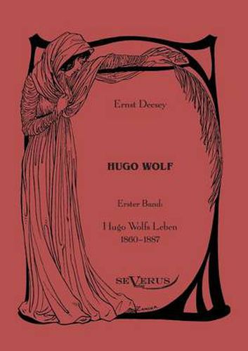 Hugo Wolf: Erster Band: Hugo Wolfs Leben, 1860-1887