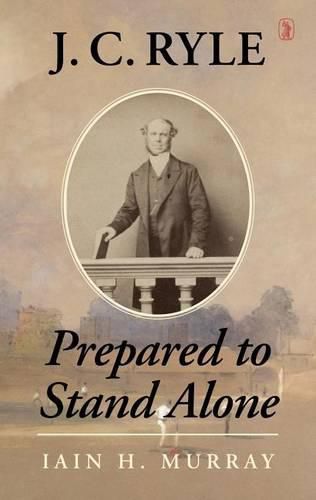 Cover image for J.C. Ryle: Prepared to Stand Alone