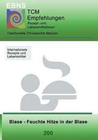 Cover image for TCM - Blase - Feuchte Hitze in der Blase: 200 TCM-Ernahrungsempfehlung - Blase - Feuchte Hitze in der Blase