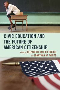 Cover image for Civic Education and the Future of American Citizenship