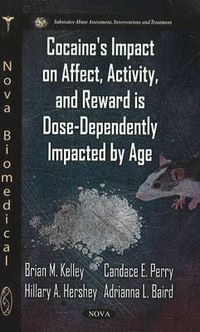 Cover image for Cocaine's Impact on Affect, Activity & Reward is Dose-Dependently Impacted by Age