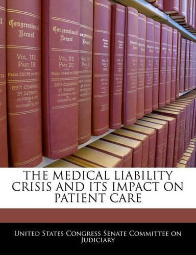 Cover image for The Medical Liability Crisis and Its Impact on Patient Care