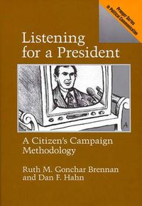 Cover image for Listening for a President: A Citizen's Campaign Methodology