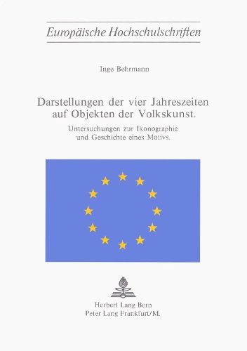 Cover image for Darstellung Der Vier Jahreszeiten Auf Objekten Der Volkskunst: Untersuchungen Zur Ikonographie Und Geschichte Eines Motivs