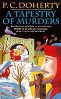 Cover image for A Tapestry of Murders (Canterbury Tales Mysteries, Book 2): Terror and intrigue in medieval England