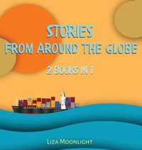 Cover image for Stories From Around The Globe: 3 Books In 1