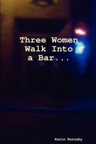 Cover image for Three Women Walk Into a Bar