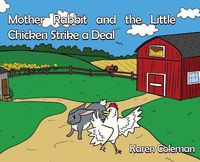 Cover image for Mother Rabbit and the Little Chicken Strike a Deal