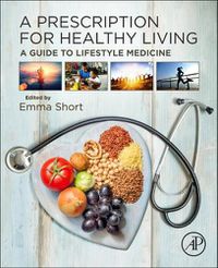 Cover image for A Prescription for Healthy Living: A Guide to Lifestyle Medicine