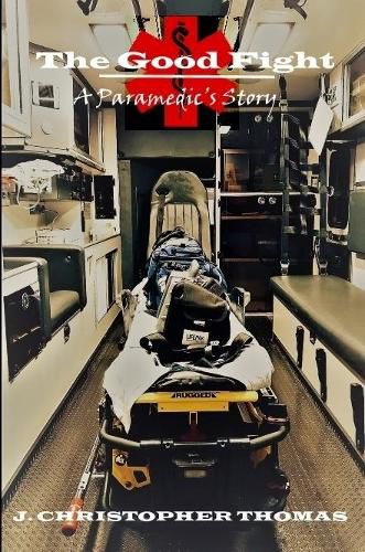 Cover image for The Good Fight: A Paramedic's Story